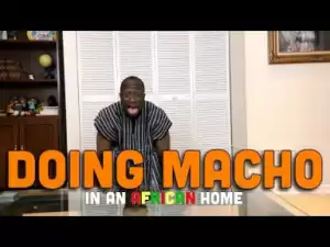 Video (Skit): Clifford Owusu – In An African Home: Doing Macho